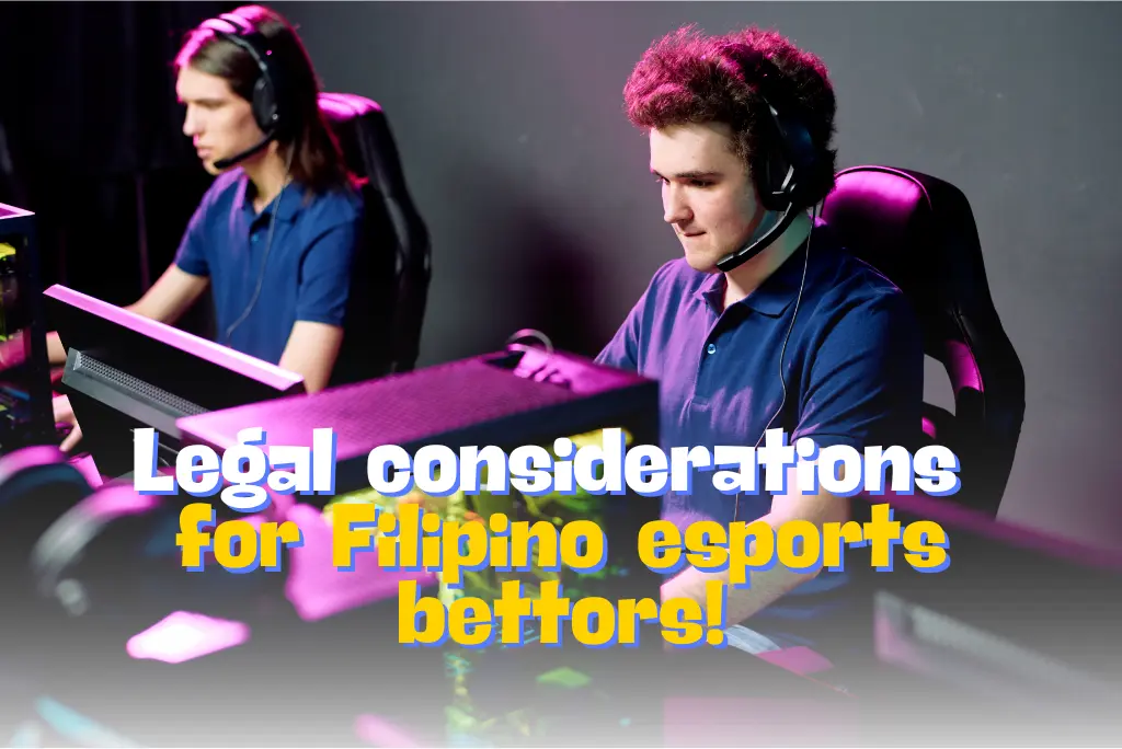 Legal considerations for Filipino esports bettors!